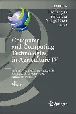 Computer and Computing Technologies in Agriculture IV: 4th Ifip Tc 12 International Conference, Ccta 2010, Nanchang, China, October 22-25, 2010, Selec