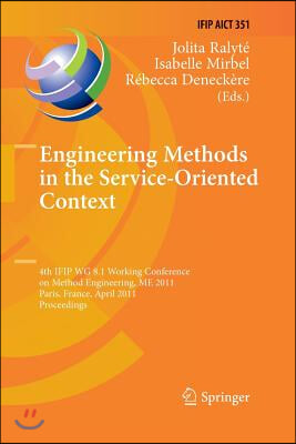 Engineering Methods in the Service-Oriented Context: 4th Ifip Wg 8.1 Working Conference on Method Engineering, Me 2011, Paris, France, April 20-22, 20