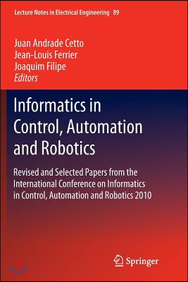 Informatics in Control, Automation and Robotics: Revised and Selected Papers from the International Conference on Informatics in Control, Automation a