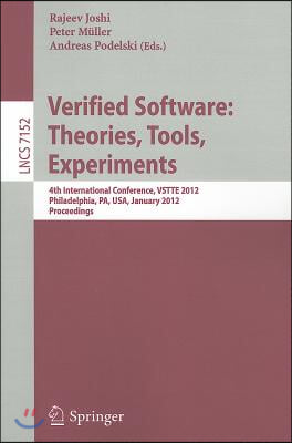 Verified Software: Theories, Tools, Experiments: 4th International Conference, Vstte 2012, Philadelphia, Pa, Usa, January 28-29, 2012 Proceedings