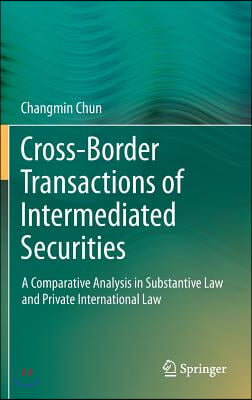 Cross-Border Transactions of Intermediated Securities: A Comparative Analysis in Substantive Law and Private International Law