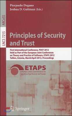 Principles of Security and Trust: First International Conference, POST 2012, Held as Part of the European Joint Conferences on Theory and Practice of