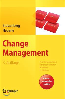 Change Management: Ver?nderungsprozesse Erfolgreich Gestalten - Mitarbeiter Mobilisieren. Vision, Kommunikation, Beteiligung, Qualifizier