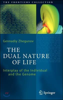 The Dual Nature of Life: Interplay of the Individual and the Genome