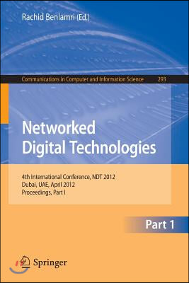 Networked Digital Technologies: 4th International Conference, Ndt 2012, Dubai, Uae, April 24-26, 2012. Proceedings, Part I