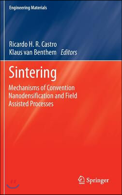 Sintering: Mechanisms of Convention Nanodensification and Field Assisted Processes