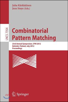 Combinatorial Pattern Matching: 23rd Annual Symposium, CPM 2012, Helsinki, Finland, July 3-5, 2012, Proceedings