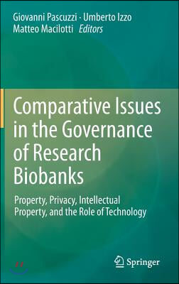 Comparative Issues in the Governance of Research Biobanks: Property, Privacy, Intellectual Property, and the Role of Technology