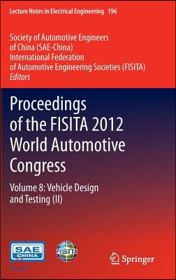 Proceedings of the Fisita 2012 World Automotive Congress: Volume 8: Vehicle Design and Testing (II)