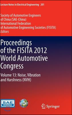 Proceedings of the Fisita 2012 World Automotive Congress: Volume 13: Noise, Vibration and Harshness (Nvh)