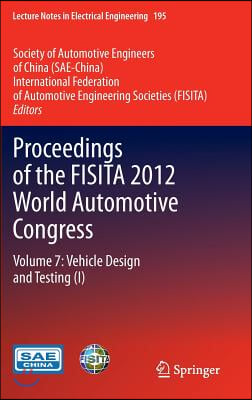 Proceedings of the Fisita 2012 World Automotive Congress: Volume 7: Vehicle Design and Testing (I)