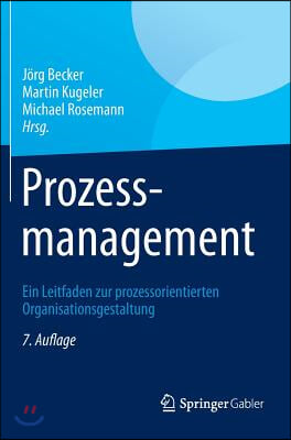 Prozessmanagement: Ein Leitfaden Zur Prozessorientierten Organisationsgestaltung