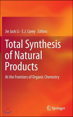 Total Synthesis of Natural Products: At the Frontiers of Organic Chemistry