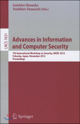 Advances in Information and Computer Security: 7th International Workshop on Security, IWSEC 2012, Fukuoka, Japan, November 7-9, 2012 Proceedings