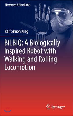 Bilbiq: A Biologically Inspired Robot with Walking and Rolling Locomotion