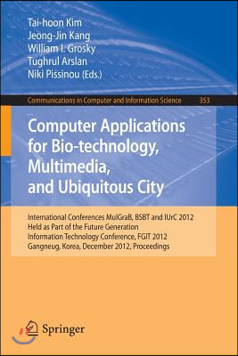 Computer Applications for Bio-Technology, Multimedia and Ubiquitous City: International Conferences, Mulgrab, Bsbt and Iurc 2012, Held as Part of the