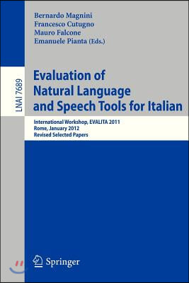 Evaluation of Natural Language and Speech Tool for Italian: International Workshop, Evalita 2011, Rome, January 24-25, 2012, Revised Selected Papers