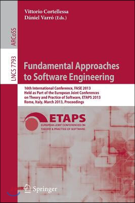 Fundamental Approaches to Software Engineering: 16th International Conference, Fase 2013, Held as Part of the European Joint Conferences on Theory and