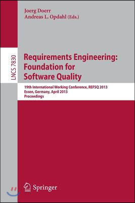 Requirements Engineering: Foundation for Software Quality: 19th International Working Conference, Refsq 2013, Essen, Germany, April 8-11, 2013. Procee