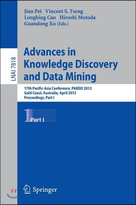 Advances in Knowledge Discovery and Data Mining: 17th Pacific-Asia Conference, Pakdd 2013, Gold Coast, Australia, April 14-17, 2013, Proceedings, Part