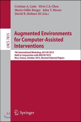 Augmented Environments for Computer-Assisted Interventions: 7th International Workshop, Ae-Cai 2012, Held in Conjunction with Miccai 2012, Nice, Franc