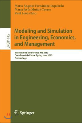 Modeling and Simulation in Engineering, Economics, and Management: International Conference, MS 2013, Castellon de la Plana, Spain, June 6-7, 2013, Pr