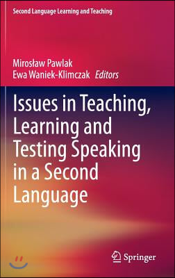 Issues in Teaching, Learning and Testing Speaking in a Second Language