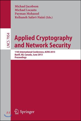 Applied Cryptography and Network Security: 11th International Conference, Acns 2013, Banff, Ab, Canada, June 25-28, 2013. Proceedings