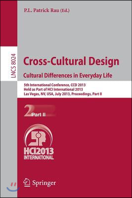 Cross-Cultural Design. Cultural Differences in Everyday Life: 5th International Conference, CCD 2013, Held as Part of Hci International 2013, Las Vega