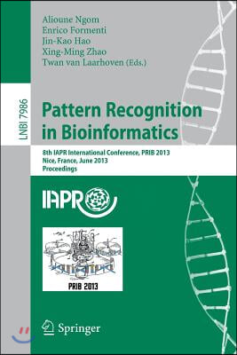 Pattern Recognition in Bioinformatics: 8th Iapr International Conference, Prib 2013, Nice, France, June 17-20, 2013. Proceedings