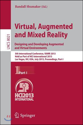 Virtual, Augmented and Mixed Reality: Designing and Developing Augmented and Virtual Environments: 5th International Conference, Vamr 2013, Held as Pa