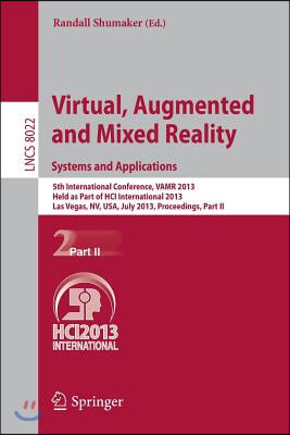 Virtual, Augmented and Mixed Reality: Systems and Applications: 5th International Conference, Vamr 2013, Held as Part of Hci International 2013, Las V