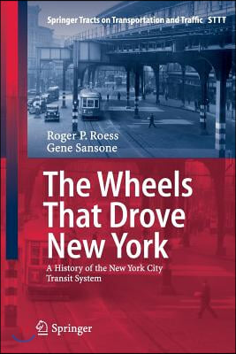 The Wheels That Drove New York: A History of the New York City Transit System