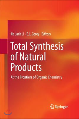 Total Synthesis of Natural Products: At the Frontiers of Organic Chemistry