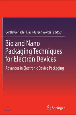 Bio and Nano Packaging Techniques for Electron Devices: Advances in Electronic Device Packaging