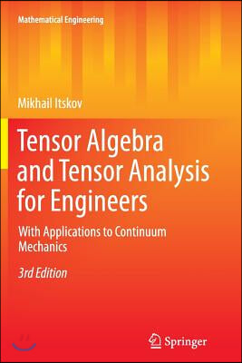 Tensor Algebra and Tensor Analysis for Engineers: With Applications to Continuum Mechanics