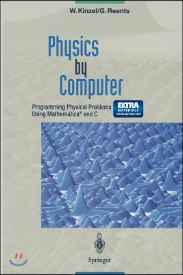 Physics by Computer: Programming Physical Problems Using Mathematica(r) and C