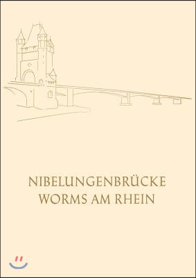 Die Nibelungenbrucke in Worms Am Rhein: Festschrift Zur Einweihung Und Verkehrsubergabe Der Neuen Strassenbrucke Uber Den Rhein Am 30. April 1953