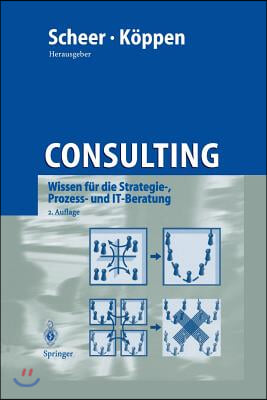 Consulting: Wissen Fur Die Strategie-, Prozess- Und It-Beratung