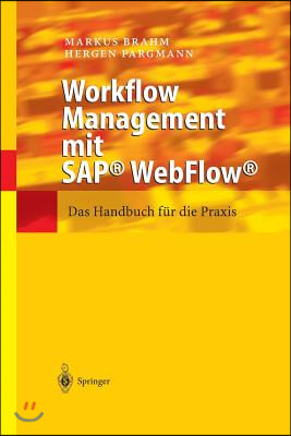 Workflow Management Mit Sap(r) Webflow(r): Das Handbuch Für Die PRAXIS