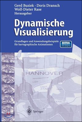 Dynamische Visualisierung: Grundlagen Und Anwendungsbeispiele Fur Kartographische Animationen