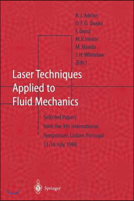 Laser Techniques Applied to Fluid Mechanics: Selected Papers from the 9th International Symposium Lisbon, Portugal, July 13-16, 1998