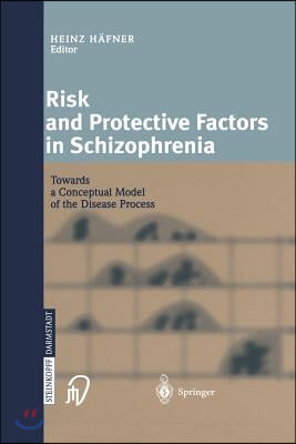 Risk and Protective Factors in Schizophrenia: Towards a Conceptual Model of the Disease Process