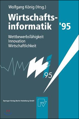 Wirtschaftsinformatik '95: Wettbewerbsfähigkeit, Innovation, Wirtschaftlichkeit