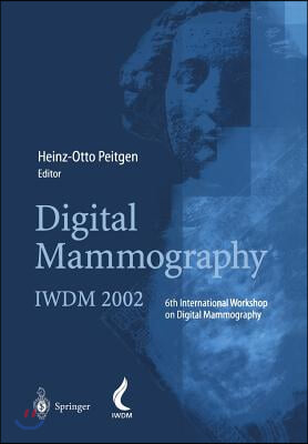 Digital Mammography: Iwdm 2002 -- 6th International Workshop on Digital Mammography