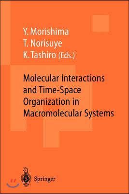 Molecular Interactions and Time-Space Organization in Macromolecular Systems: Proceedings of the Oums'98, Osaka, Japan, 3-6 June, 1998