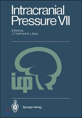 Intracranial Pressure VII: Proceedings of the Seventh International Symposium on Intracranial Pressure, Held in Ann Arbor, USA, June 19-23, 1988