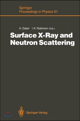 Surface X-Ray and Neutron Scattering: Proceedings of the 2nd International Conference, Physik Zentrum, Bad Honnef, Fed. Rep. of Germany, June 25-28, 1