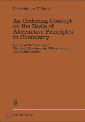 An  Ordering Concept on the Basis of Alternative Principles in Chemistry: Design of Chemicals and Chemical Reactions by Differentiation and Compensati