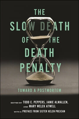 The Slow Death of the Death Penalty: Toward a Postmortem